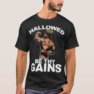Hallowed Be Thy Gains funny Swole Jesus Bodybuildi T-Shirt