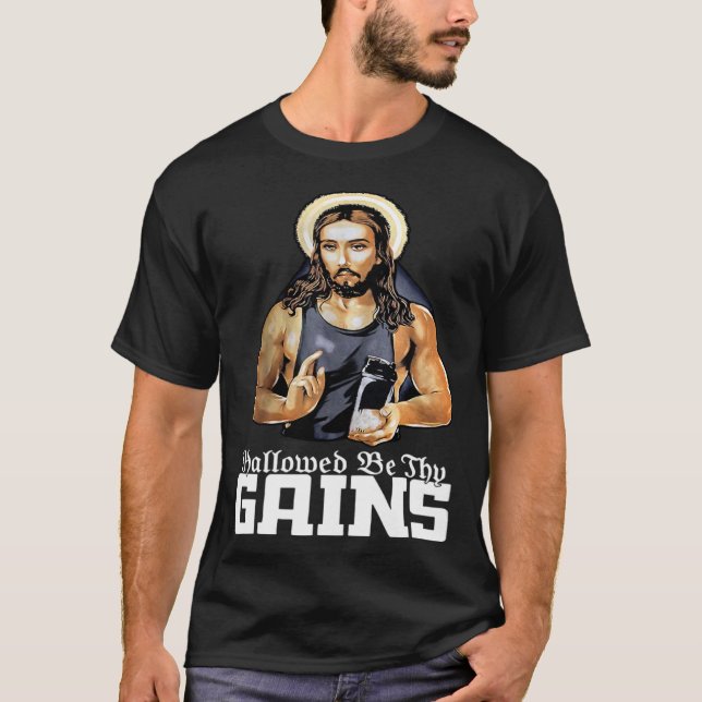 Hallowed Be Thy Gains Jesus Weight Lifting Workout T-Shirt (Front)