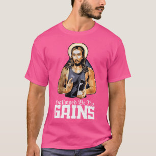 Hallowed Be Thy Gains Jesus Weight Lifting Workout T-Shirt