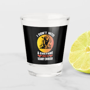 Halloween 2022 Is Scary Enough Birthday Shot Glass
