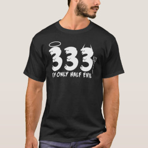 Halloween 333 I'm Only Half Evil T-Shirt