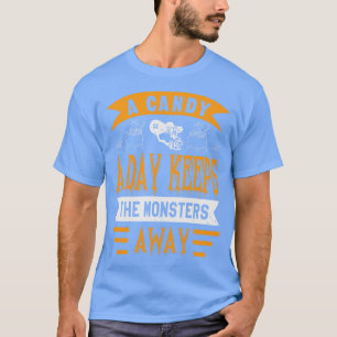 Halloween A Candy A Day Keeps Monsters Away T-Shirt