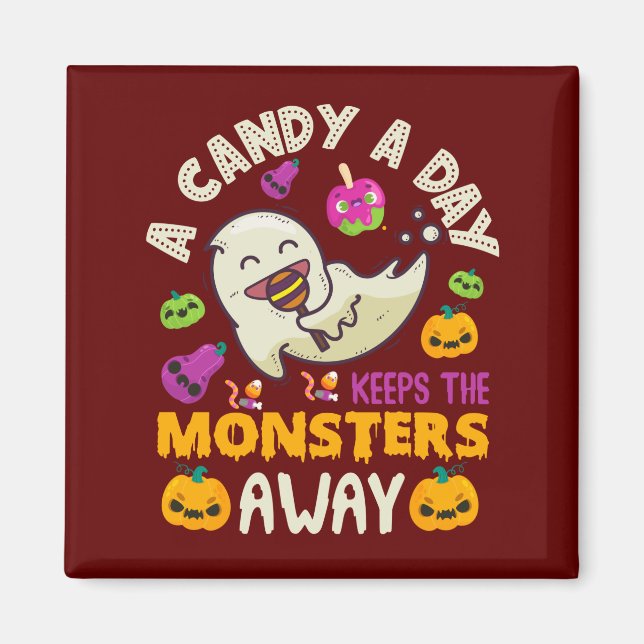 Halloween A Candy A Day Keeps The Monsters Away  Magnet (Front)