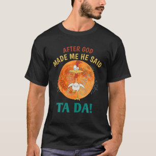 Halloween After God Made Me He Said Tada Funny Chi T-Shirt