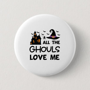 Halloween All The Ghouls Love Me Birthday 6 Cm Round Badge