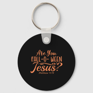 Halloween Are You Fall-o-ween Jesus Matthew Christ Key Ring