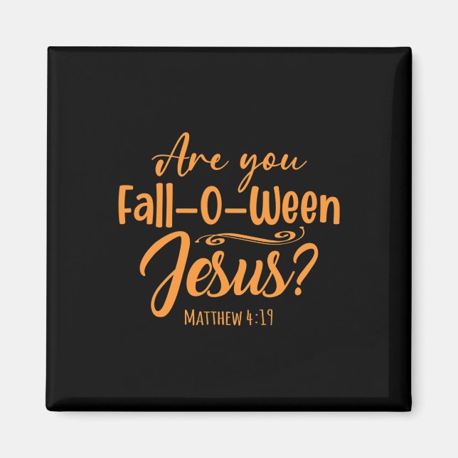 Halloween Are You Fall-o-ween Jesus Matthew Christ Magnet (Front)