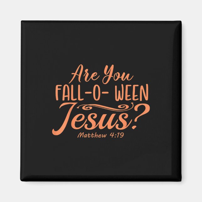 Halloween Are You Fall-o-ween Jesus Matthew Christ Magnet (Front)
