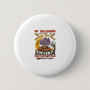 Halloween Become Anything Cauldron Cat Ghost Pumpk 6 Cm Round Badge