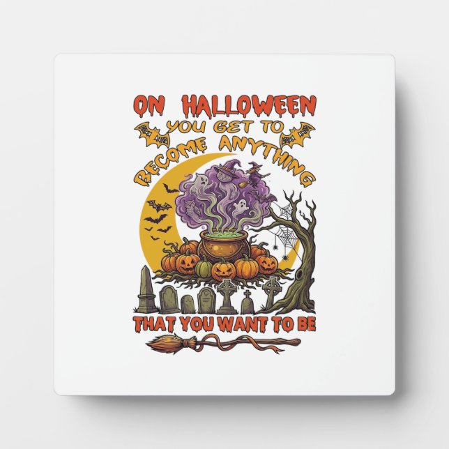 Halloween Become Anything Cauldron Cat Ghost Pumpk Plaque (Front)