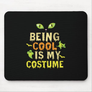 Halloween Being Cool Is My Costume Birthday Mouse Mat