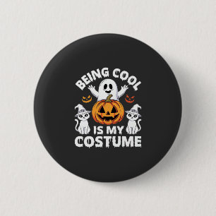 Halloween Being Cool Is My Costume Ghost Design 6 Cm Round Badge