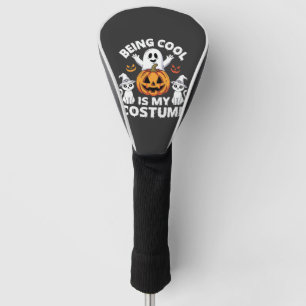 Halloween Being Cool Is My Costume Ghost Design Golf Head Cover