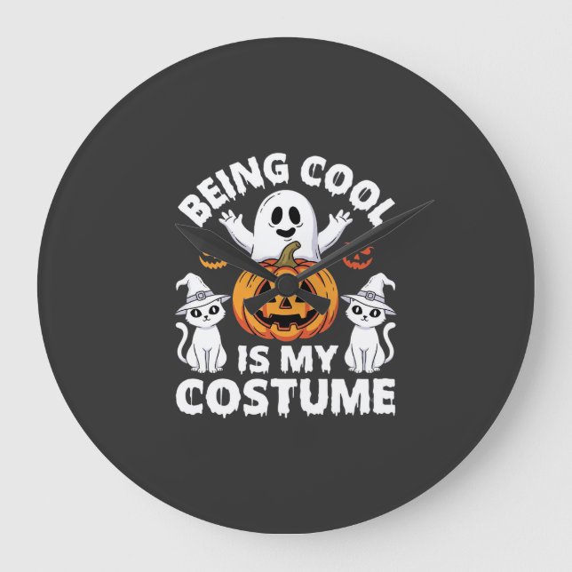 Halloween Being Cool Is My Costume Ghost Design Large Clock (Front)