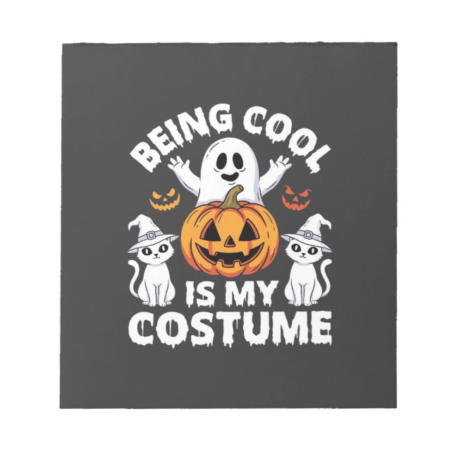 Halloween Being Cool Is My Costume Ghost Design Notepad (Front)