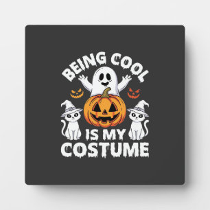 Halloween Being Cool Is My Costume Ghost Design Plaque