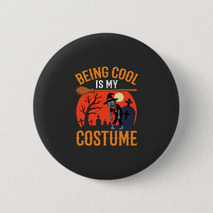 Halloween Being Cool Is My Costume Zombie Design 6 Cm Round Badge