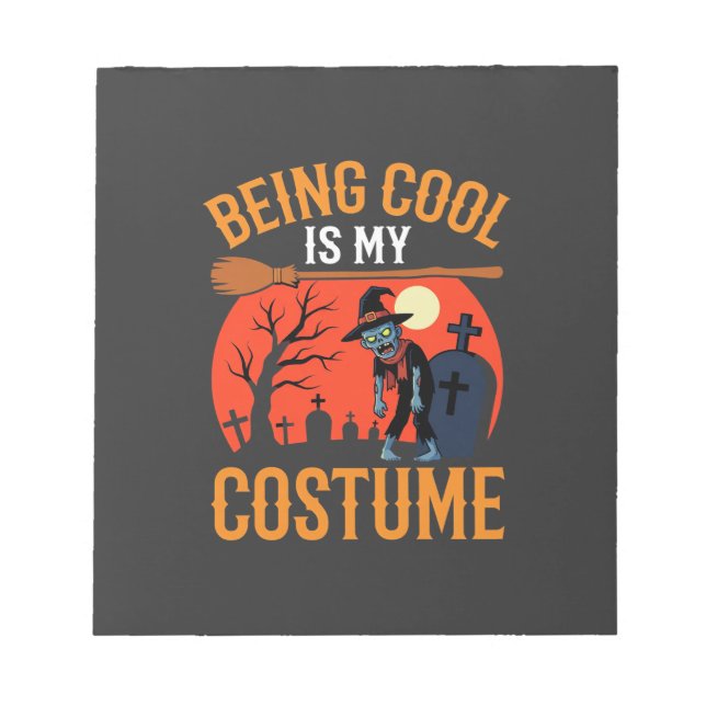 Halloween Being Cool Is My Costume Zombie Design Notepad (Front)