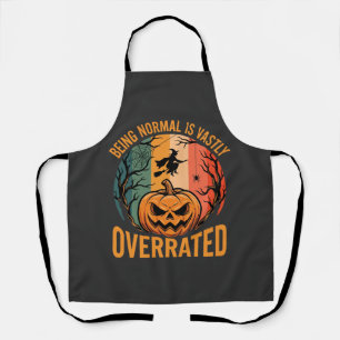 Halloween Being Normal Is Vastly Overrated Witch D Apron