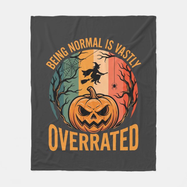 Halloween Being Normal Is Vastly Overrated Witch D Fleece Blanket (Front)