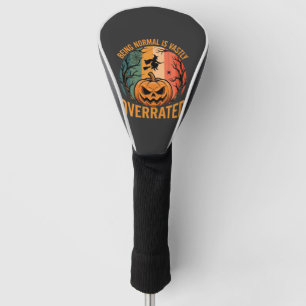 Halloween Being Normal Is Vastly Overrated Witch D Golf Head Cover