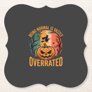 Halloween Being Normal Is Vastly Overrated Witch D Paper Coaster