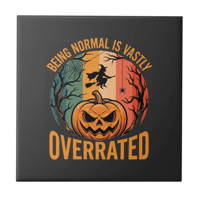 Halloween Being Normal Is Vastly Overrated Witch D Tile (Front)