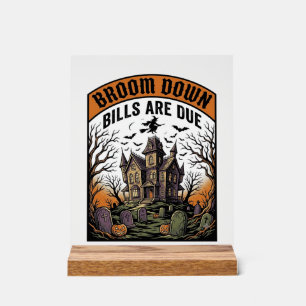 Halloween Bill Collector Witch Broom Broke Design_ Acrylic Sign