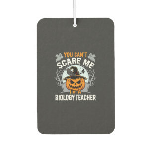 Halloween Biology Teacher You Can't Scare Me Desig Car Air Freshener