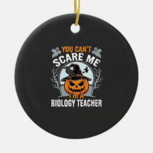 Halloween Biology Teacher You Can't Scare Me Desig Ceramic Tree Decoration