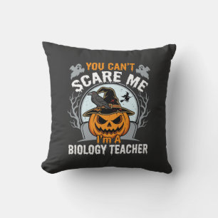 Halloween Biology Teacher You Can't Scare Me Desig Cushion