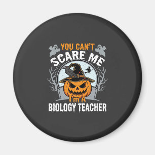 Halloween Biology Teacher You Can't Scare Me Desig Magnet