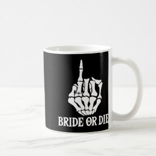 Halloween Bride Or Die Skeleton Hand Bachelorette Coffee Mug