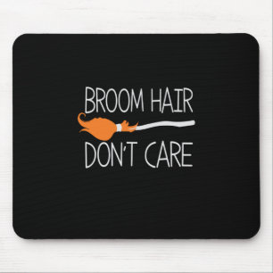 Halloween Broom Hair Do Not Care Birthday Mouse Mat