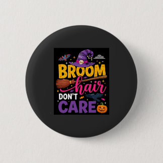 Halloween Broom Hair Don't Care Witch Quote 6 Cm Round Badge