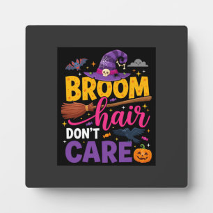 Halloween Broom Hair Don't Care Witch Quote Plaque