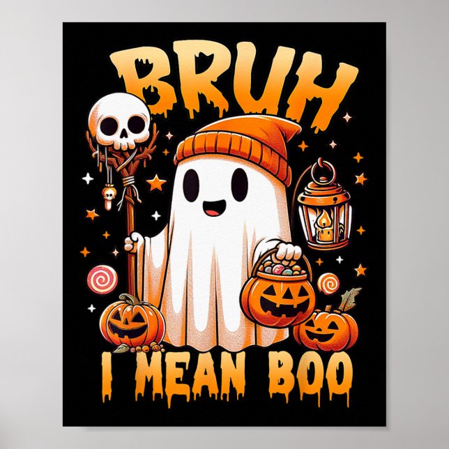 Halloween Bruh Ghost Boo Skull Pumpkin Trick Or Tr Poster (Front)