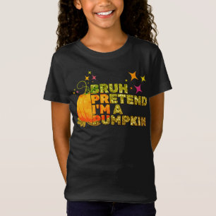 Halloween BRUH PRETEND I'M A PUMPKIN Glitter Fall T-Shirt