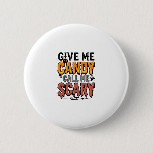 Halloween Candy Give Me Candy Call Me Scary_1 6 Cm Round Badge