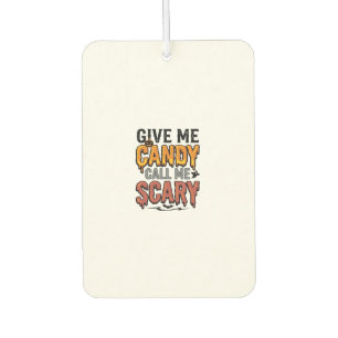 Halloween Candy Give Me Candy Call Me Scary_1 Car Air Freshener