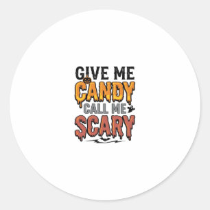 Halloween Candy Give Me Candy Call Me Scary_1 Classic Round Sticker