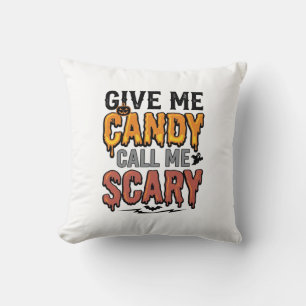 Halloween Candy Give Me Candy Call Me Scary_1 Cushion