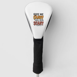 Halloween Candy Give Me Candy Call Me Scary_1 Golf Head Cover