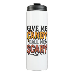 Halloween Candy Give Me Candy Call Me Scary_1 Thermal Tumbler