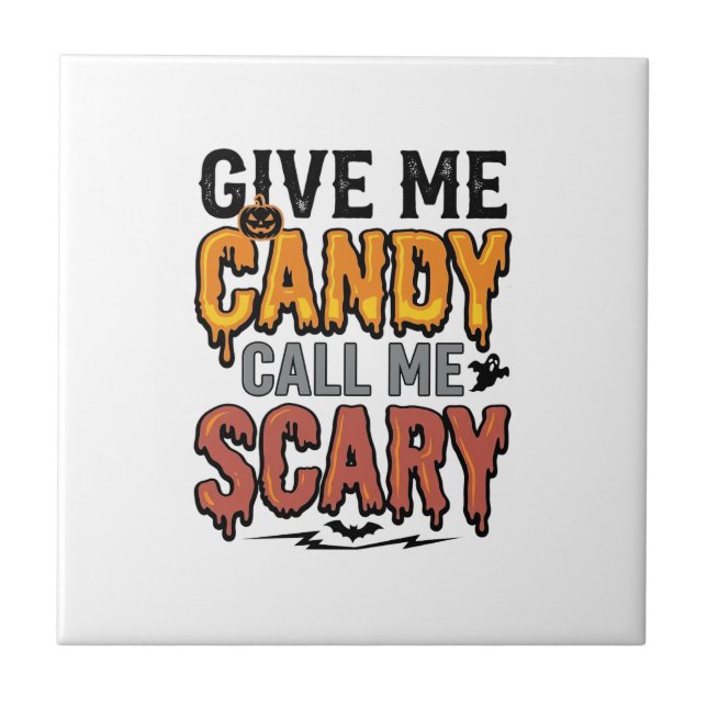 Halloween Candy Give Me Candy Call Me Scary_1 Tile (Front)
