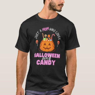 Halloween Candy Just A Mum Who Loves Halloween Mam T-Shirt
