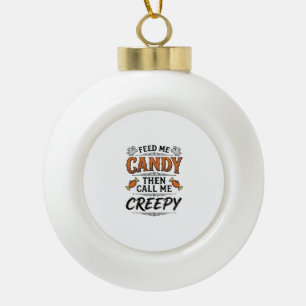 Halloween Candy Shirt Funny Creepy Quote Vintage D Ceramic Ball Christmas Ornament