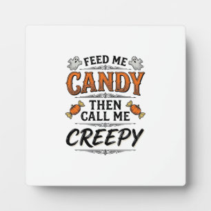 Halloween Candy Shirt Funny Creepy Quote Vintage D Plaque