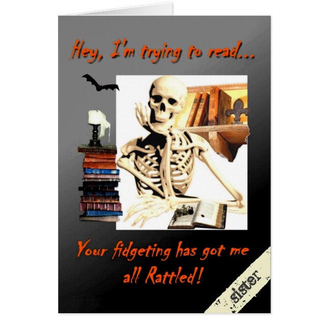 Halloween Card for Sister, Skeleton Rattled Humour (Front)