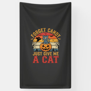 Halloween Cat Forget Candy Give Me A Cat_1 Banner